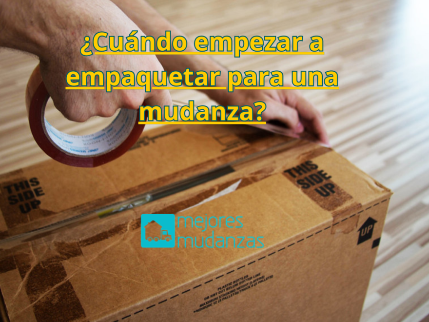 ¿Cuándo empezar a empaquetar para una mudanza?